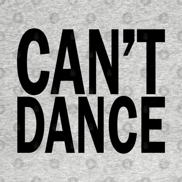 Can't Dance. by xDangerline